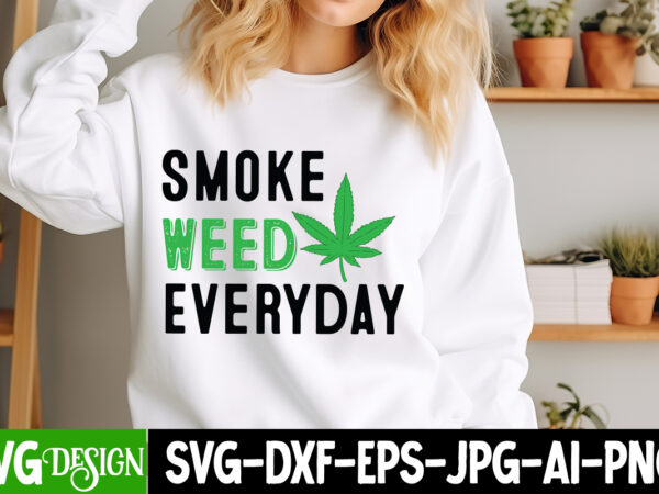 Smoke weed everyday t-shirt design, smoke weed everyday svg design, weed svg bundle,marijuana svg cut files,cannabis svg,weed svg, weed leaf