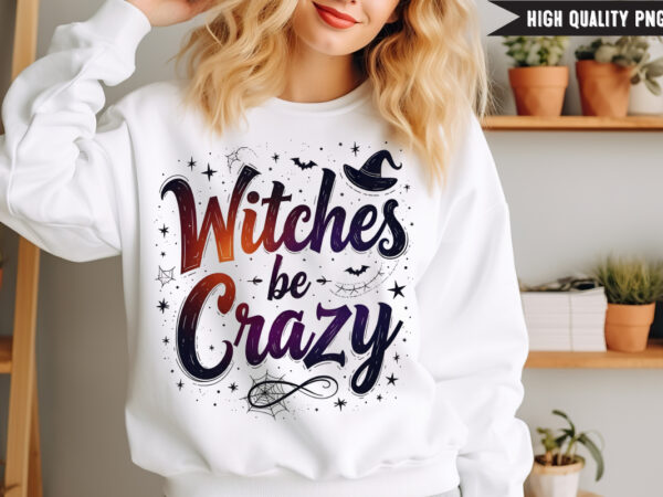 Witches be crazy t-shirt design, halloween t-shirt design,halloween,halloween t-shirt design bundle,happy halloween t-shirt design,halloween