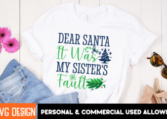 Dear Santa It Was My Sister’s Fault T-Shirt Design,Dear Santa It Was My Sister’s Fault Vector t-Shirt Design, Christmas SVG Design, Christma