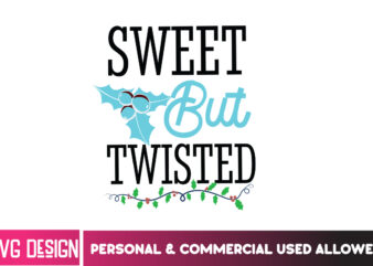 Sweet But Twisted T-Shirt Design, Sweet But Twisted Vector T-Shirt Design, Christmas SVG Design, Christmas Tree Bundle, Christmas SVG bundle