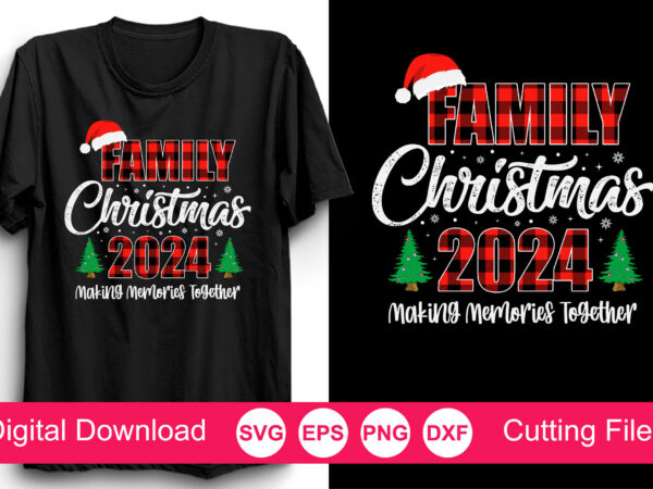 Family christmas 2024 making memorise together t-shirt, christmas shirt svg, family christmas svg, santa squad svg, christmas cut file