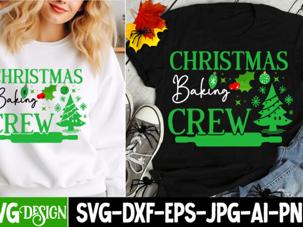 Christmas baking crew t-shirt design, christmas,christmas svg design,christmas t-shirt design,christmas shirt bundle,christmas sublimation,