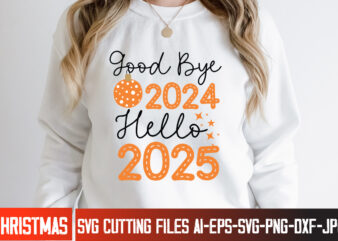 Good Bye 2024 Hello 2025 t-shirt design, New Year 2025 SVG,Happy New Year Designs,New Year 2025 SVG, Happy New Year 2025, New Year Bundle, N