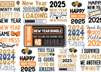 Happy New year SVG Bundle 2025, New Year t-Shirt Design Bundle, New Year 2025 SVG,Happy New Year Designs,New Year 2025 SVG, Happy New Year