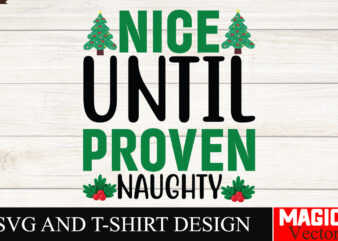 Nice Until Proven Naughty SVG Cut File,Winter svg, Santa SVG, Holiday, Merry Christmas, Christmas Bundle, Funny Christmas Shirt, Cut File Cr