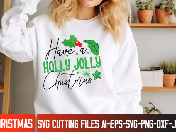 Have a holly jolly christmas t-shirt design, have a holly jolly christmas vector t-shirt design, christmas svg design, christmas tree bundle