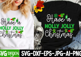 Have a Holly Jolly Christmas T-Shirt Design, Have a Holly Jolly Christmas Vector t-Shirt Design, Christmas SVG Design, Christmas Tree Bundle