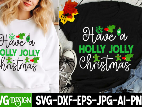 Have a holly jolly christmas t-shirt design, have a holly jolly christmas vector t-shirt design, christmas svg design, christmas tree bundle