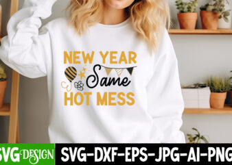 New Year Same hot Mess T-Shirt Design, New Year Same hot Mess SVG Design, Happy New Year 2024 svg,New Year SVG Bundle,New Year SVG, New Year