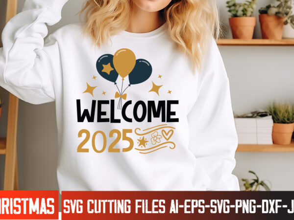 Welcome 2025 t-shirt design, new year svg,goodbye 2024 welcome 2025 svg design,new year svg design,happy new year 2025 sublimation png , hap