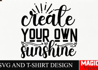 Create your own sunshine SVG Cut File,Sarcastic SVG Bundle, Funny SVG bundle, Sarcasm SVG bundle, Funny mom Png, Silhouette, Cricut,Inspirat t shirt vector file