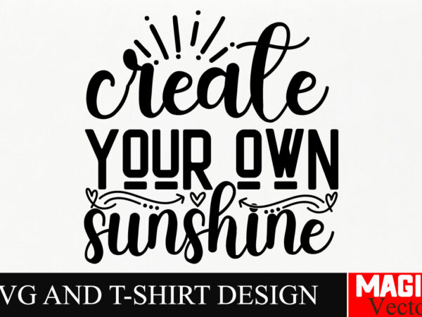 Create your own sunshine svg cut file,sarcastic svg bundle, funny svg bundle, sarcasm svg bundle, funny mom png, silhouette, cricut,inspirat t shirt vector file