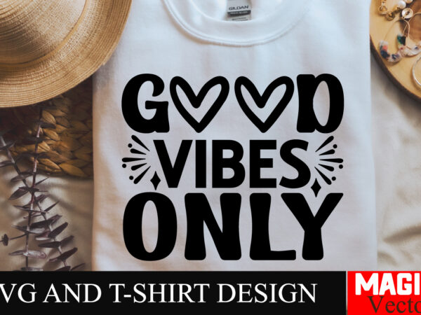 Good vibes only svg cut file,sarcastic svg bundle, funny svg bundle, sarcasm svg bundle, funny mom png, silhouette, cricut,inspirational svg t shirt design template