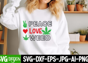 Peace Love Weed t-shirt design, Weed Svg Design,Weed SVG Bundle,Cannabis Svg,Marijuana Svg,Smoking Svg,Weed Svg,,Weed Designs,Weed , weed