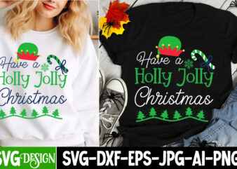 Have a Holly Jolly Christmas T-Shirt Design, Have a Holly Jolly Christmas Vector t-Shirt Design, Christmas SVG Design, Christmas Tree Bundle