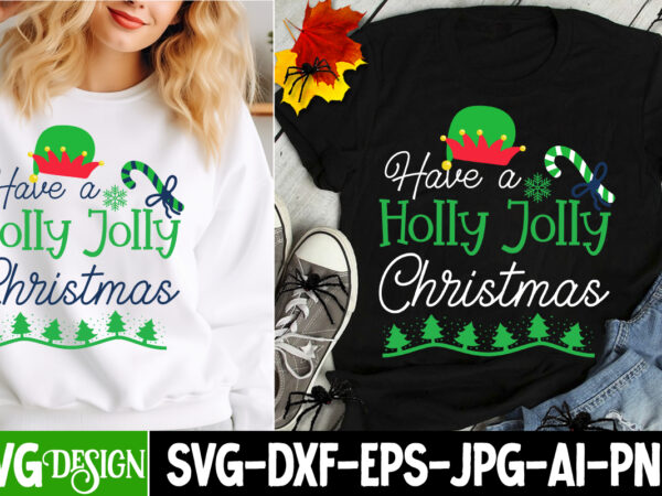 Have a holly jolly christmas t-shirt design, have a holly jolly christmas vector t-shirt design, christmas svg design, christmas tree bundle