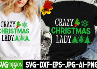 Crazy Christmas Lady T-Shirt Design, Crazy Christmas Lady Vector t-Shirt Design, Christmas SVG Design, Christmas Tree Bundle, Christmas SVG