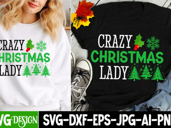 Crazy christmas lady t-shirt design, crazy christmas lady vector t-shirt design, christmas svg design, christmas tree bundle, christmas svg