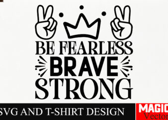 Be Fearless Brave Strong SVG Cut File,Sarcastic SVG Bundle, Funny SVG bundle, Sarcasm SVG bundle, Funny mom Png, Silhouette, Cricut,Inspirat t shirt template