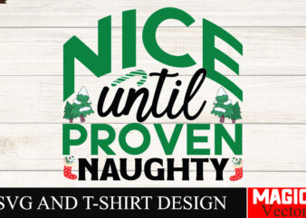 Nice Until Proven naughty SVG Cut File,Winter svg, Santa SVG, Holiday, Merry Christmas, Christmas Bundle, Funny Christmas Shirt, Cut File C T shirt vector artwork