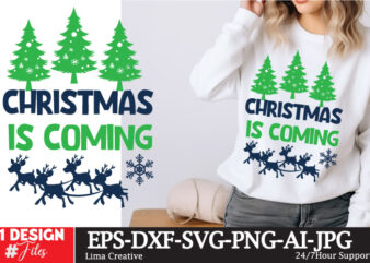 Christmas is Coming T-Shirt Design, Christmas,Christmas Bundle,Funny Christmas,Christmas Shirt,Merry Christmas SVG ,Christmas SVG Bundle