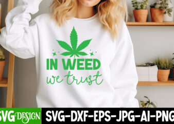 In weed We Trust T-Shirt Design, Weed SVG Bundle,Cannabis SVG Bundle,Cannabis Sublimation PNG,Weed T-Shirt Design , Cannabis T-Shirt Design,