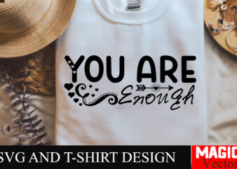 You are enough SVG Cut File Sarcastic SVG Bundle, Funny SVG bundle, Sarcasm SVG bundle, Funny mom Png, Silhouette, Cricut,Inspirational Svg t shirt design template