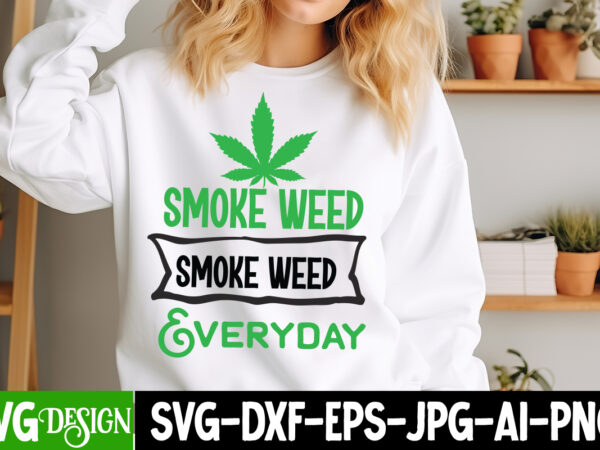 Smoke weed everyday t-shirt design, smoke weed everyday svg design,weed svg bundle,cannabis svg bundle,cannabis sublimation png,weed