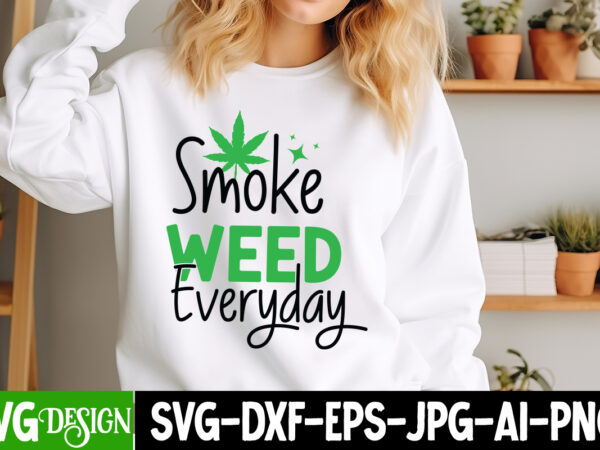 Smoke weed everyday t-shirt design, smoke weed everyday svg design,weed svg bundle,cannabis svg bundle,cannabis sublimation png,weed