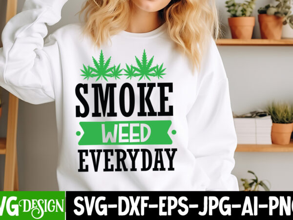 Smoke weed everyday t-shirt design, smoke weed everyday svg design,weed svg bundle,cannabis svg bundle,cannabis sublimation png,weed