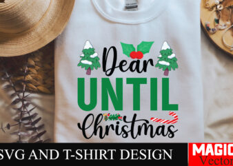 Dear Until Christmas SVG Cut File,Winter svg, Santa SVG, Holiday, Merry Christmas, Christmas Bundle, Funny Christmas Shirt, Cut File Cricut,