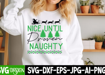 Nice Until Proven Naughty T-Shirt Design, Nice Until Proven Naughty SVG Design, Christmas T-Shirt Bundle, Christmas T-Shirt Design , merry