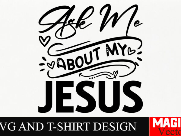 Ask me about my jesus svg cut file, sarcastic svg bundle, funny svg bundle, sarcasm svg bundle, funny mom png, silhouette, cricut,inspiratio t shirt vector