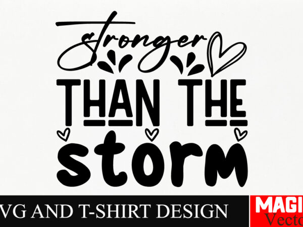 Stronger than the storm svg cut file sarcastic svg bundle, funny svg bundle, sarcasm svg bundle, funny mom png, silhouette, cricut,inspirati t shirt template vector