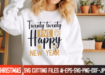 Twenty Twenty Five Happy New Year t-shirt design,New Year SVG,Goodbye 2024 Welcome 2025 SVG Design,New Year SVG Design,Happy New Year 2025 S