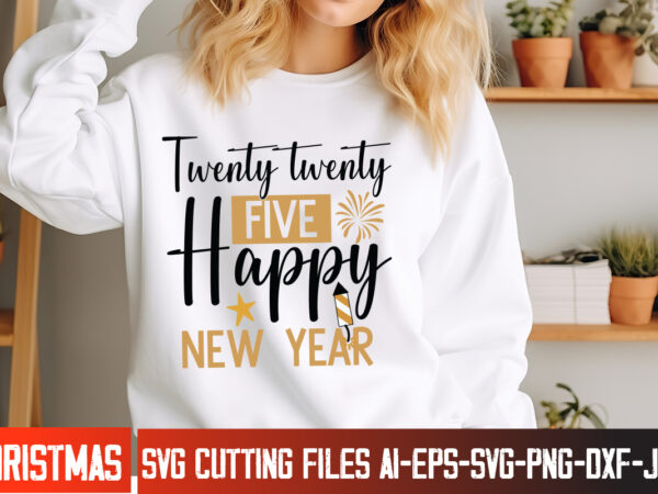 Twenty twenty five happy new year t-shirt design,new year svg,goodbye 2024 welcome 2025 svg design,new year svg design,happy new year 2025 s