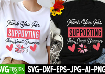 Thank You For Supporting this Small Business T-Shirt Design, Sarcastic SVG Design,Sarcastic Sublimation PNG,Funny SVG, Business SVG Design,