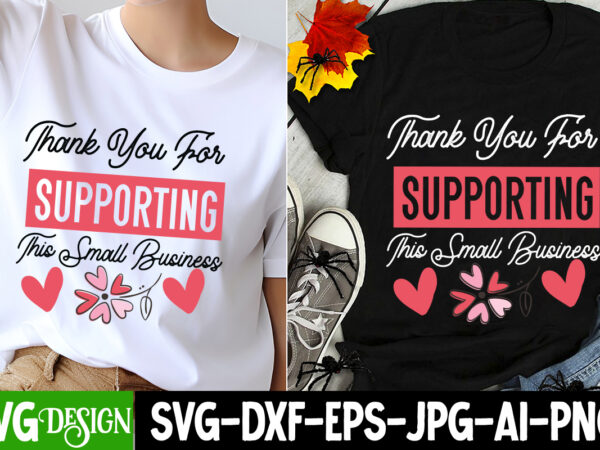 Thank you for supporting this small business t-shirt design, sarcastic svg design,sarcastic sublimation png,funny svg, business svg design,