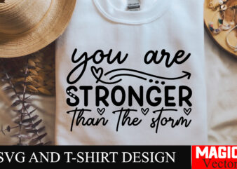 You are stronger than the storm SVG Cut File Sarcastic SVG Bundle, Funny SVG bundle, Sarcasm SVG bundle, Funny mom Png, Silhouette, Cricut,I t shirt design template