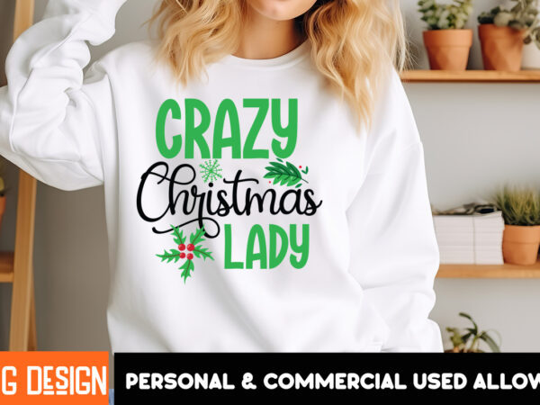 Crazy christmas lady t-shirt design, crazy christmas lady vector t-shirt design, christmas svg design, christmas tree bundle, christmas svg