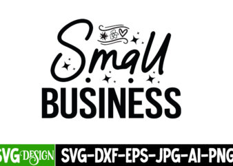 Small Business Big Dream T-Shirt Design, Small Business Big Dream SVG Design, Sarcastic SVG Bundle,Sarcastic Quotes,Sarcastic Sublimation