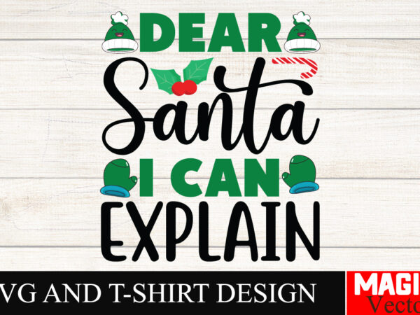 Dear santa i can explain svg cut file,winter svg, santa svg, holiday, merry christmas, christmas bundle, funny christmas shirt, cut file cri t shirt vector illustration