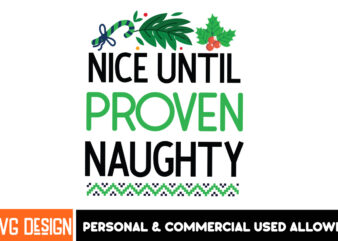 Nice Until Proven Naughty 2Christmas,Christmas SVG Design,Christmas t-Shirt Design,Christmas Shirt Bundle,Christmas Sublimation,Merry Chris