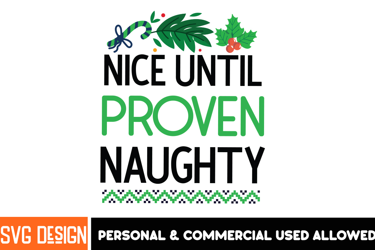 Nice Until Proven Naughty 2Christmas,Christmas SVG Design,Christmas t