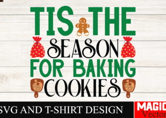 Tis The Season For Baking Cookies SVG Cut File,Winter svg, Santa SVG, Holiday, Merry Christmas, Christmas Bundle, Funny Christmas Shirt, Cut