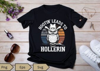 Hootin Leads To Hollerin Owl Cowboy T-Shirt design