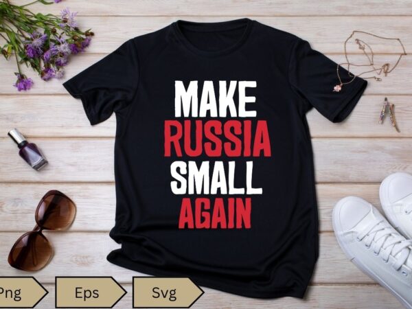 Make russia small again shirt design vector, make russia small again t-shirt