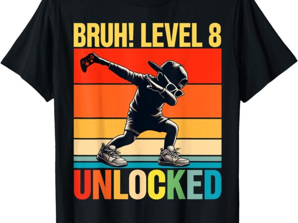 8 year old birthday dabbing boy bruh 8th level unlocked t-shirt