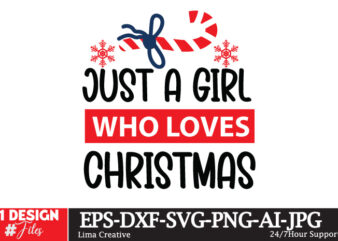 Just A Girl Who Loves Christmas T-shirt Design,Christmas SVG Bundle, Christmas SVG, Winter svg, Santa SVG, Holiday, Merry Christmas, Elf svg