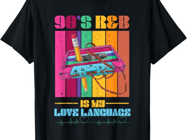 90’s r&b rnb music lover for men women girl t-shirt